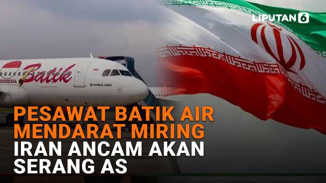 Pesawat Batik Air Mendarat Miring, Iran Ancam Akan Serang AS