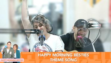 #HappyMorningBesties Theme Song