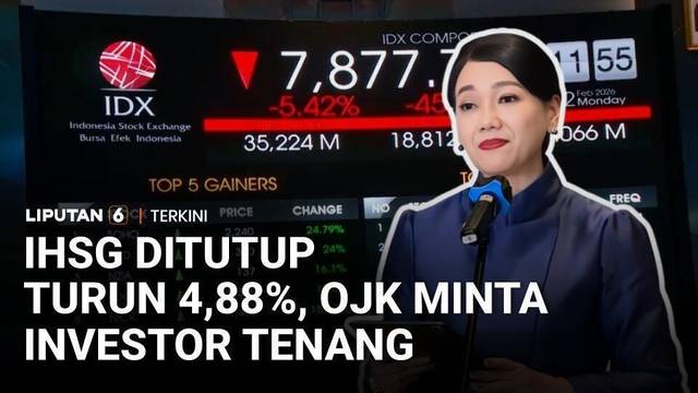 IHSG Ditutup Turun 4,88%, OJK Minta Investor Tenang dan Ungkap Kabar Baik dari Asing | Liputan 6