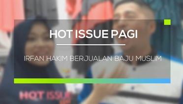 Irfan Hakim Berjualan Baju Muslim - Hot Issue Sore