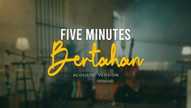 Five Minutes - Bertahan (Official Acoustic Video)
