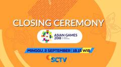 Perhelatan Megah Closing Ceremony Asian Games 2018 - Minggu 2 September 2018.