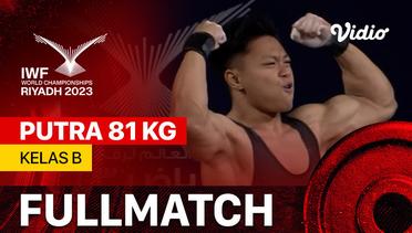 Full Match | Putra 81 kg - Kelas B | IWF World Championships 2023