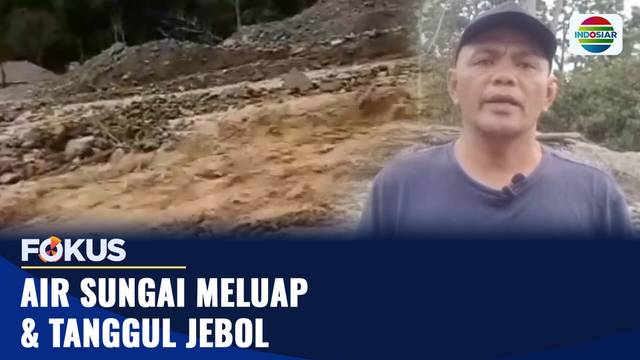Air Sungai Meluap, Tanggul Jebol | Fokus