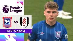 Ipswich vs Fulham - Mini Match | Premier League 24/25