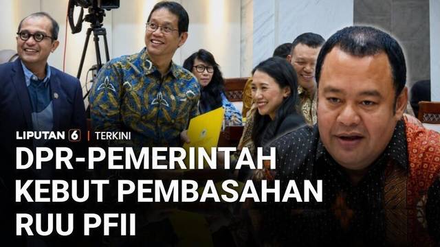 DPR dan Pemerintah Kebut Pembahasan RUU PFII, Siap Dibawa ke Paripurna | Liputan 6