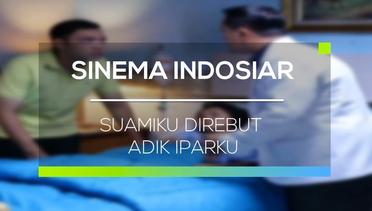 Sinema Indosiar - Suamiku Direbut Adik Iparku