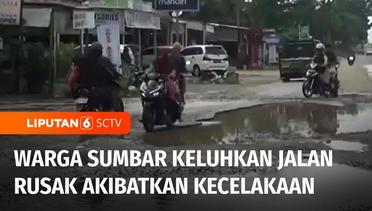 Lagi, Jalanan Rusak Juga Dikeluhkan Warga di Sumatera Barat | Liputan 6