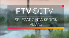 FTV SCTV - Selezat Cinta Keripik Pedas