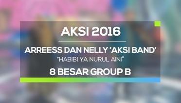 Areess dan Nelly 'AKSI Band' - Habibi Ya Nurul Aini (AKSI 2016, 8 Besar Group B)