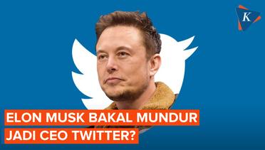 Elon Musk Nyatakan Akan Mundur Jadi CEO Twitter, tapi