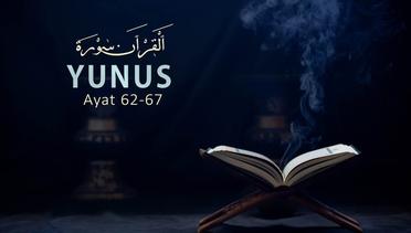 Bacaan Al Quran Merdu Surat Yunus ayat 62-67