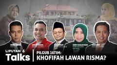 Aroma Pilpres di Pilgub Jatim, "Duel" Khofifah Vs Risma Menguat? | Liputan 6 Talks