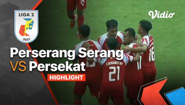 Highlight - Perserang Serang 1 vs 3 Persekat | Liga 2 2021/2022
