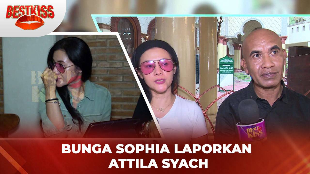 Bunga Sophia Laporkan Attila Syach | BestKiss