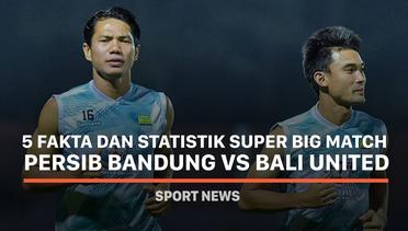 5 Fakta dan Statistik Super Big Match Persib Bandung vs Bali United