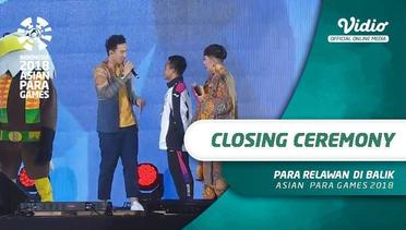 Para Relawan Dibalik Layar - Closing Ceremony Asian Para Games 2018