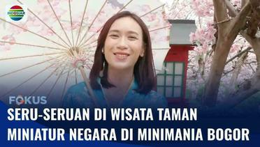 Live Report: Keseruan Berlibur di Taman Miniatur Negara-Negara di Bogor | Fokus
