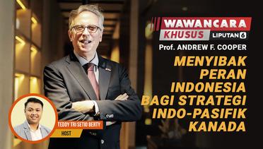 Wawancara Khusus Profesor Andrew F. Cooper: Menyibak Peran Indonesia Bagi Strategi Indo-Pasifik Kanada