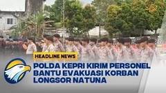 Polda Kepri Kirim Ratusan Personel Bantu Evakuasi Korban Longsor Natuna