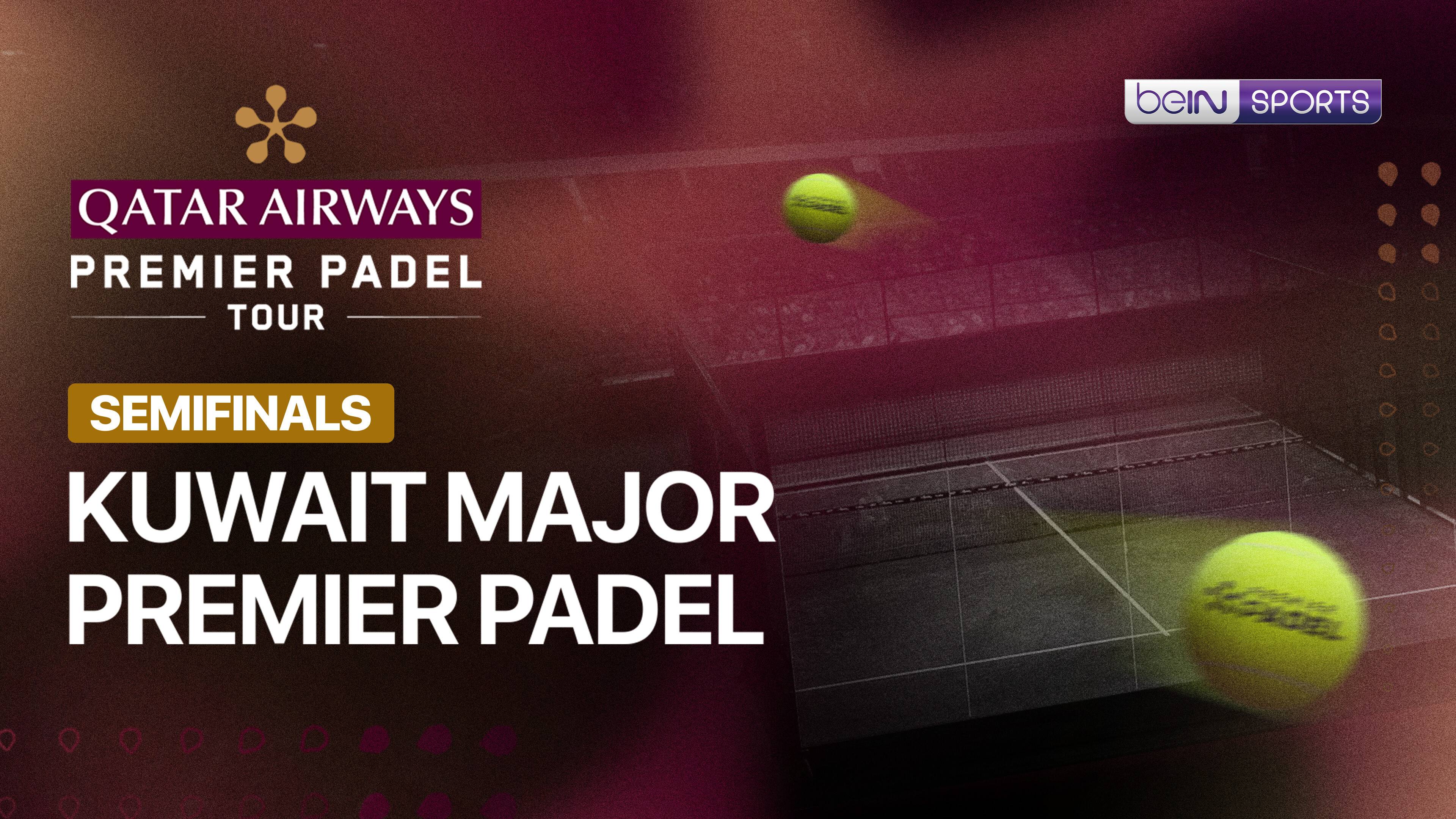 Kuwait Major Premier Padel 2026 - Semifinals