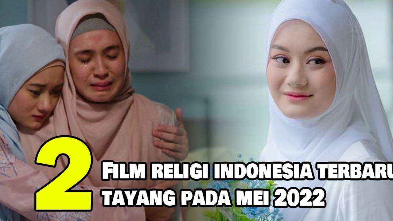 2 Rekomendasi Film Religi Indonesia Terbaru Yang Tayang Pada Mei 2022 Full Movie Vidio 