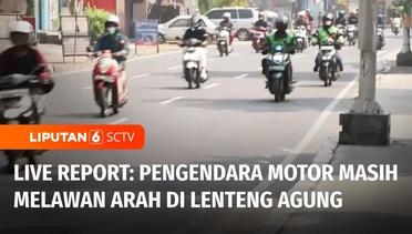 Live Report: Pengendara Motor Masih Bandel Lawan Arus, Polisi Berencana Pasang CCTV | Liputan 6