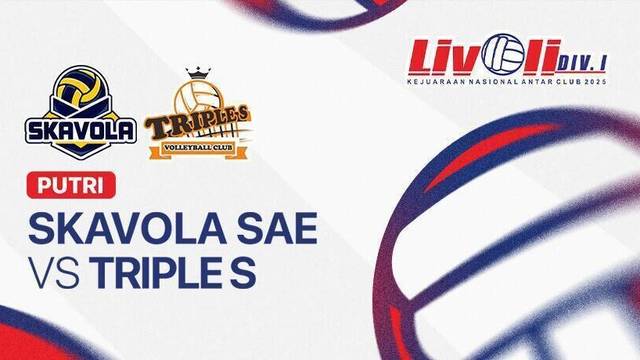 Putri: Skavola Sae Megilan vs Triple S - Full Match | Livoli Divisi 1 2025