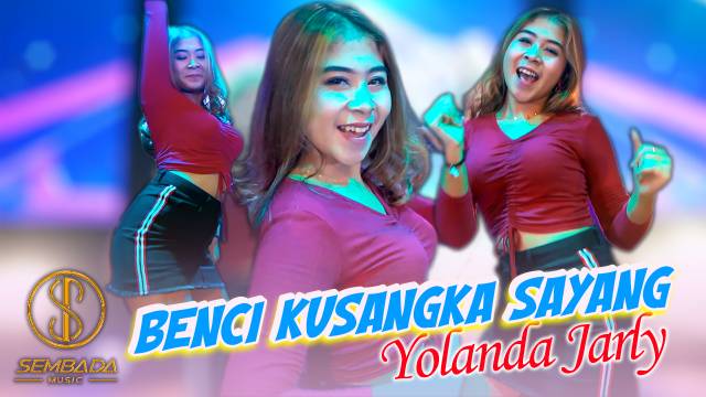YOLANDA JARLY - BENCI KUSANGKA SAYANG  (Official Music Video) | DJ REMIX TERBARU
