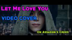 Let Me Love You - Assassin's Creed Music Video