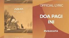 Pusakata - Doa Pagi Ini ( Official Lyric )