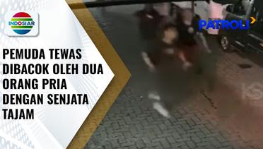Seorang Pria di Semarang Tewas Dibacok Oleh Dua Pria Dengan Senjata Tajam | Patroli