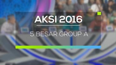 AKSI 2016 - 5 Besar Group A