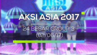 Aksi Asia 2017 - Top 24 Besar Group 3 (02/05/17)