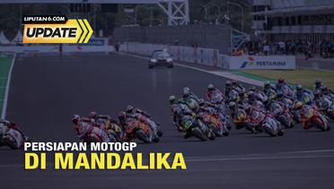 Liputan6 Update: Persiapan MotoGP di Mandalika