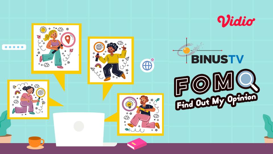 Binus TV - FOMO (Find Out My Opinion)