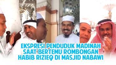 Ekspresi Penduduk Madinah Saat Bertemu Rombongan Habib Rizieq di Masjid Nabawi