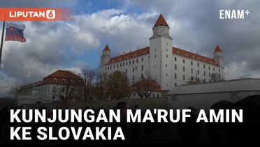 Ma'ruf Amin Datangi Slovakia, Kagum dengan Keindahan Bratislava