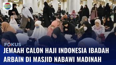 Jemaah Calon Haji Indonesia Intensif Jalani Ibadah Arbain di Masjid Nabawi | Fokus