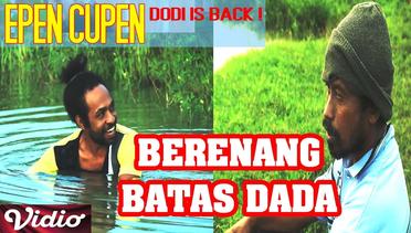 Epen Cupen Dodi is Back ! : "BERENANG BATAS DADA"