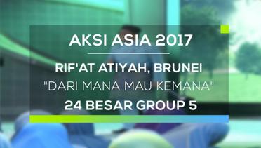 Rif'at Atiyah, Brunei Darussalam - Dari Mana Mau Kemana (Aksi Asia - 24 Besar Group 5)