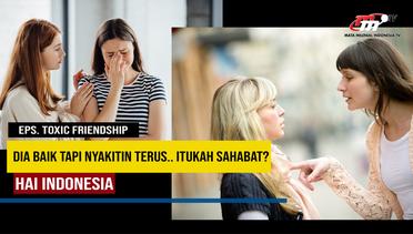 Hai Indonesia | Gak Tau Cara Membedakan Toxic Friend dan Real Friend? | Toxic Friendship PART 2