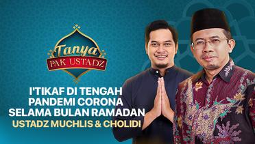 Tanya Pak Ustadz : Muchlis Hanafi & Cholidi - I'tikaf ditengah Pandemi Corona Selama Bulan Ramadan