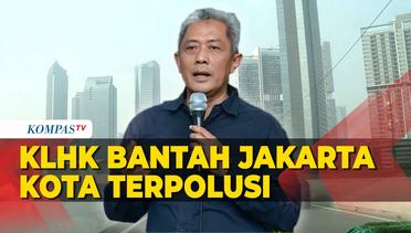 KLHK Bantah Polusi Udara di Jakarta Terburuk di Dunia, Ini Penjelasannya