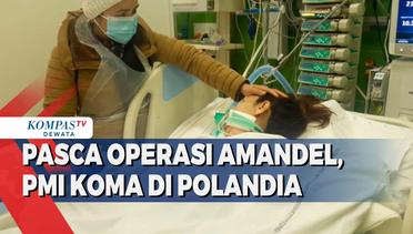 Pasca Operasi Amandel, PMI Koma Di Polandia