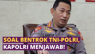 Kapolri: Kami Sepakat dengan Panglima TNI Ambil Langkah Tegas terhadap Bentrok TNI-Polri!