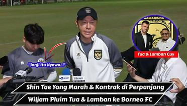 Shin Tae Yong Marah ke Pemain Timnas Indonesia, Kontrak di Perpanjang & Wiljan Pluim ke Borneo FC