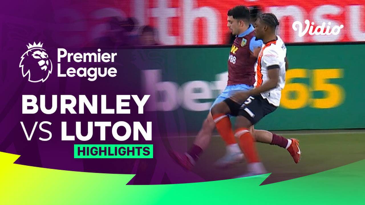 Burnley vs Luton Highlights Premier League 23/24 Vidio