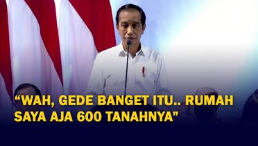 Saat Presiden Jokowi Terkejut Tahu Luas Tanah Milik Warga di Tarakan