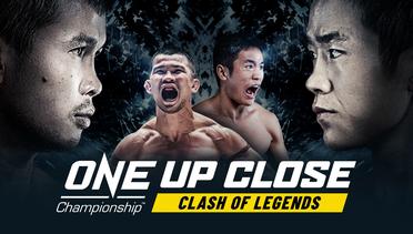 ONE Championship UP CLOSE | Clash Of Legends